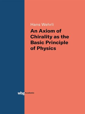 cover image of An Axiom of Chirality as the Basic Principle of Physics